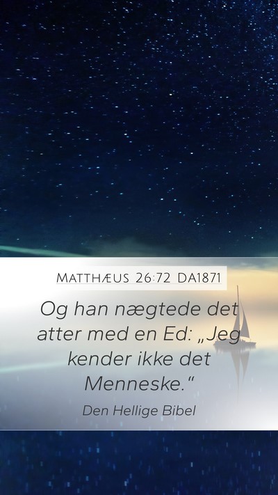 Matthæus 26:72 DA1871 Mobile Phone Wallpaper - Og han nægtede det atter med en Ed: „Jeg - Mobile Bible Verse Wallpaper