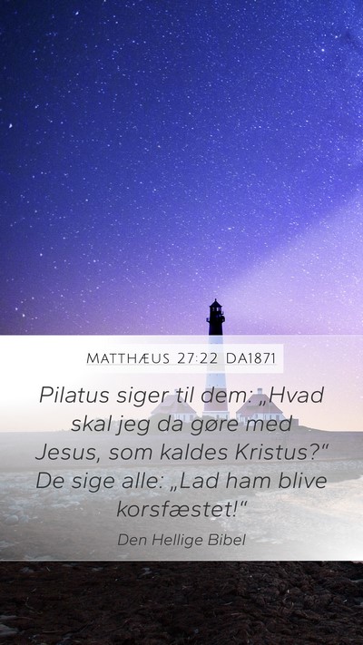 Matthæus 27:22 DA1871 Bible Verse Image