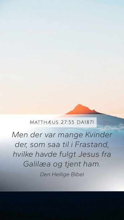 Matthæus 27:55 DA1871 Bible Verse Image