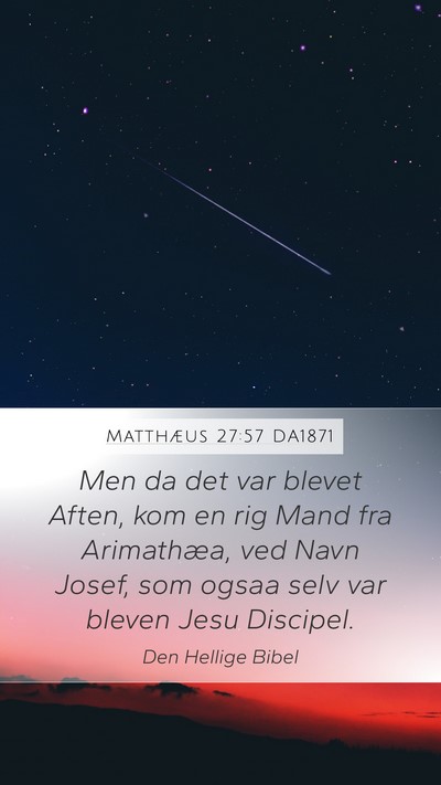 Matthæus 27:57 DA1871 Mobile Phone Wallpaper - Men da det var blevet Aften, kom en rig Mand fra - Mobile Bible Verse Wallpaper