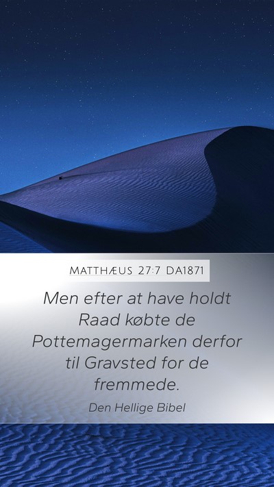 Matthæus 27:7 DA1871 Mobile Phone Wallpaper - Men efter at have holdt Raad købte de - Mobile Bible Verse Wallpaper