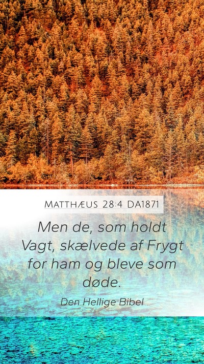 Matthæus 28:4 DA1871 Mobile Phone Wallpaper - Men de, som holdt Vagt, skælvede af Frygt for - Mobile Bible Verse Wallpaper