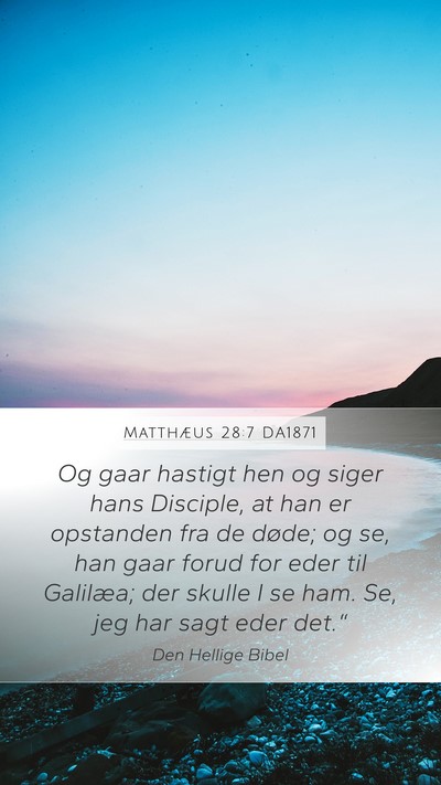 Matthæus 28:7 DA1871 Bible Verse Image