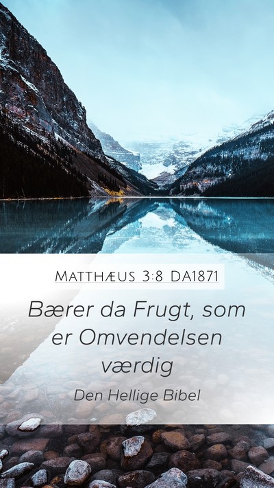 Matthæus 3:8 DA1871 Mobile Phone Wallpaper - Bærer da Frugt, som er Omvendelsen - Mobile Bible Verse Wallpaper