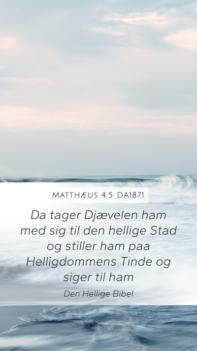 Matthæus 4:5 DA1871 Mobile Phone Wallpaper - Da tager Djævelen ham med sig til den hellige - Mobile Bible Verse Wallpaper