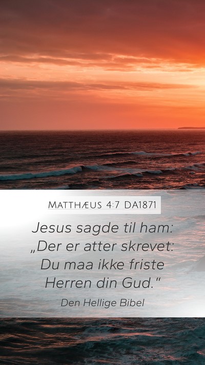 Matthæus 4:7 DA1871 Mobile Phone Wallpaper - Jesus sagde til ham: „Der er atter skrevet: Du - Mobile Bible Verse Wallpaper