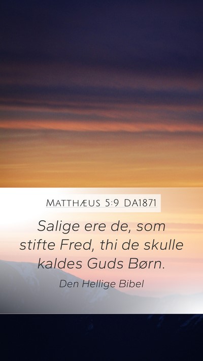 Matthæus 5:9 DA1871 Mobile Phone Wallpaper - Salige ere de, som stifte Fred, thi de skulle - Mobile Bible Verse Wallpaper