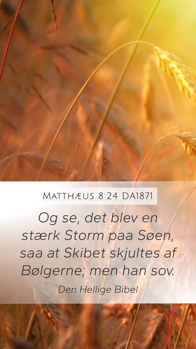 Matthæus 8:24 DA1871 Mobile Phone Wallpaper - Og se, det blev en stærk Storm paa Søen, saa at - Mobile Bible Verse Wallpaper