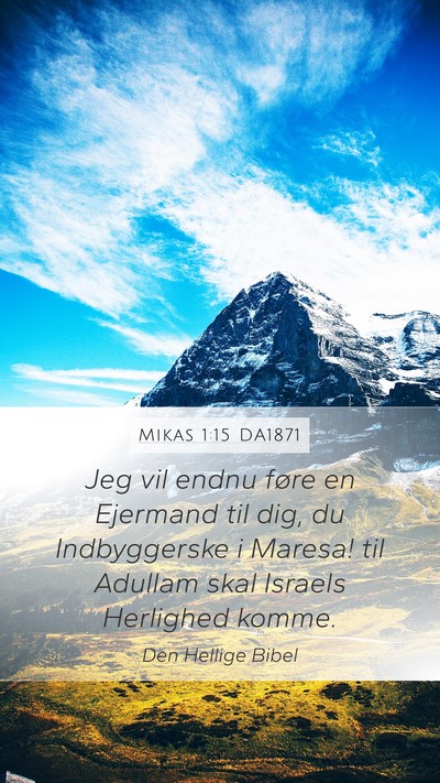 Mikas 1:15 DA1871 Bible Verse Image