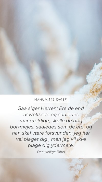 Nahum 1:12 DA1871 Mobile Phone Wallpaper - Saa siger Herren: Ere de end usvækkede og - Mobile Bible Verse Wallpaper
