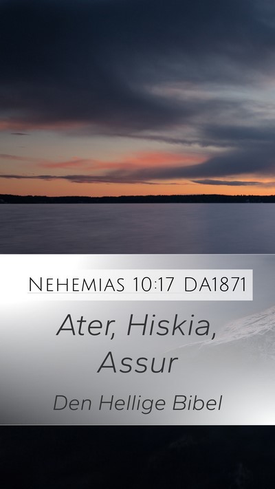 Nehemias 10:17 DA1871 Mobile Phone Wallpaper - Ater, Hiskia, - Mobile Bible Verse Wallpaper