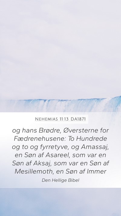Nehemias 11:13 DA1871 Mobile Phone Wallpaper - og hans Brødre, Øversterne for Fædrenehusene: - Mobile Bible Verse Wallpaper