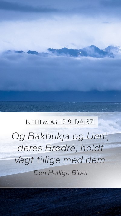 Nehemias 12:9 DA1871 Mobile Phone Wallpaper - Og Bakbukja og Unni, deres Brødre, holdt Vagt - Mobile Bible Verse Wallpaper
