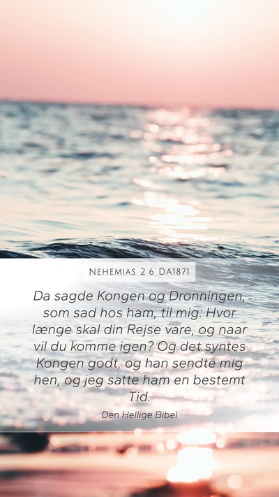 Nehemias 2:6 DA1871 Mobile Phone Wallpaper - Da sagde Kongen og Dronningen, som sad hos ham, - Mobile Bible Verse Wallpaper