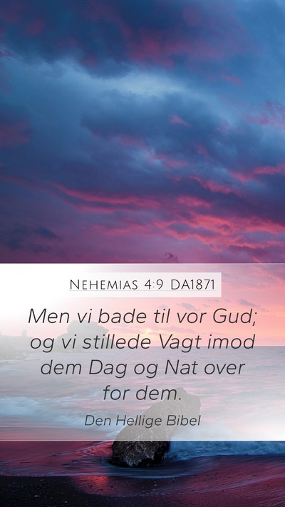 Nehemias 4:9 DA1871 Mobile Phone Wallpaper - Men vi bade til vor Gud; og vi stillede Vagt imod - Mobile Bible Verse Wallpaper