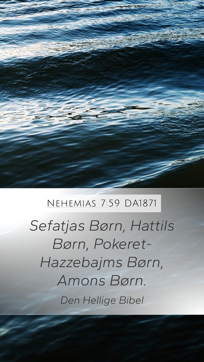 Nehemias 7:59 DA1871 Mobile Phone Wallpaper - Sefatjas Børn, Hattils Børn, Pokeret-Hazzebajms - Mobile Bible Verse Wallpaper