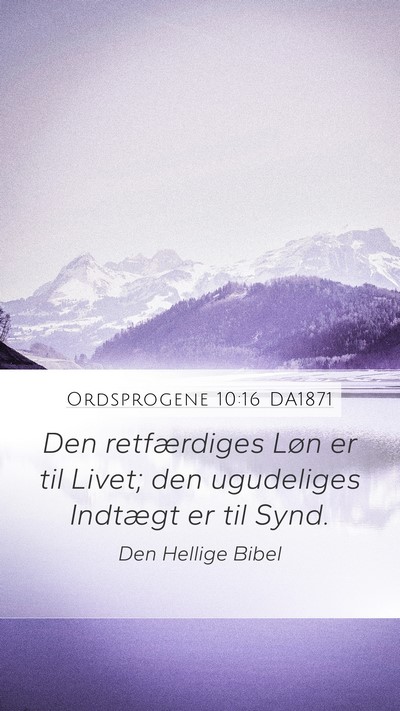 Ordsprogene 10:16 DA1871 Mobile Phone Wallpaper - Den retfærdiges Løn er til Livet; den - Mobile Bible Verse Wallpaper
