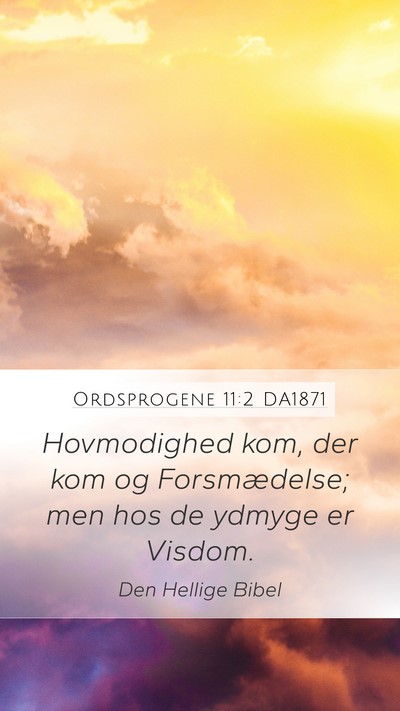 Ordsprogene 11:2 DA1871 Bible Verse Image