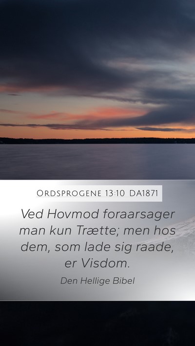 Ordsprogene 13:10 DA1871 Bible Verse Image