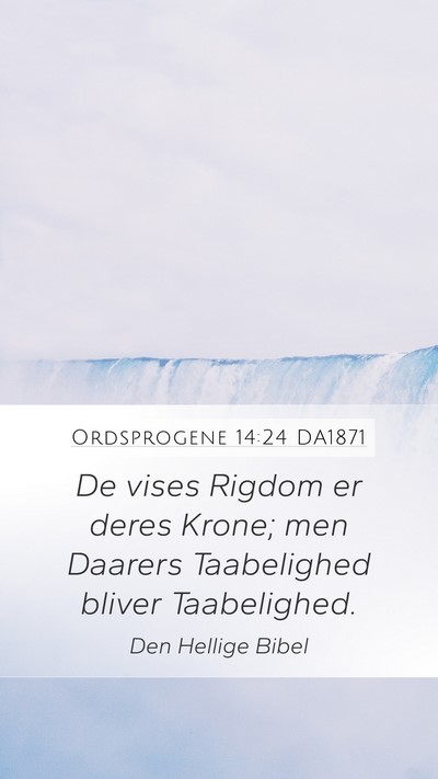 Ordsprogene 14:24 DA1871 Mobile Phone Wallpaper - De vises Rigdom er deres Krone; men Daarers - Mobile Bible Verse Wallpaper