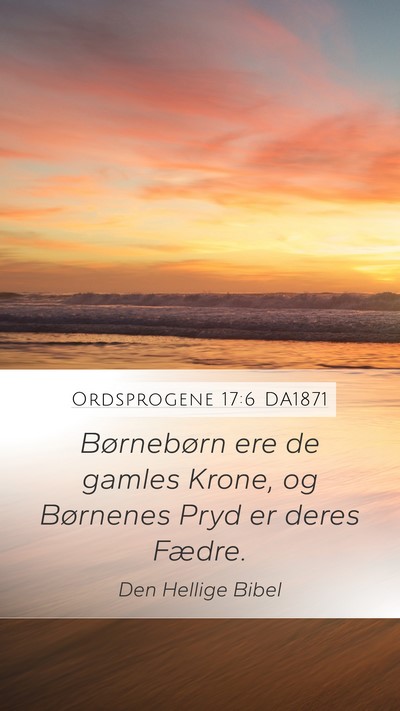 Ordsprogene 17:6 DA1871 Bible Verse Image