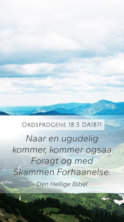 Ordsprogene 18:3 DA1871 Mobile Phone Wallpaper - Naar en ugudelig kommer, kommer ogsaa Foragt og - Mobile Bible Verse Wallpaper