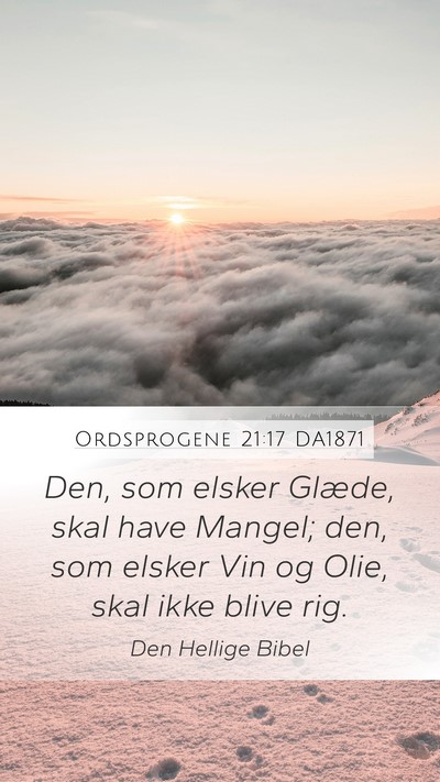 Ordsprogene 21:17 DA1871 Mobile Phone Wallpaper - Den, som elsker Glæde, skal have Mangel; den, - Mobile Bible Verse Wallpaper