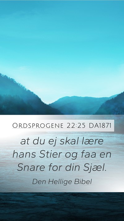 Ordsprogene 22:25 DA1871 Mobile Phone Wallpaper - at du ej skal lære hans Stier og faa en Snare - Mobile Bible Verse Wallpaper