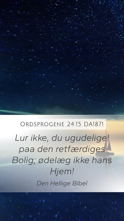 Ordsprogene 24:15 DA1871 Mobile Phone Wallpaper - Lur ikke, du ugudelige! paa den retfærdiges - Mobile Bible Verse Wallpaper
