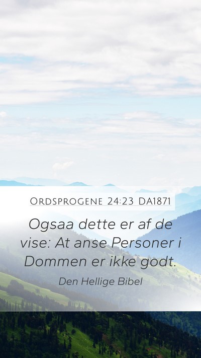 Ordsprogene 24:23 DA1871 Bible Verse Image