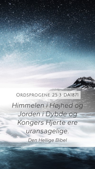 Ordsprogene 25:3 DA1871 Mobile Phone Wallpaper - Himmelen i Højhed og Jorden i Dybde og Kongers - Mobile Bible Verse Wallpaper