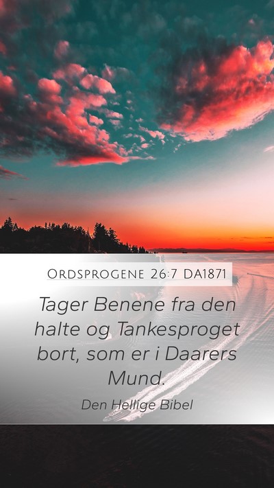 Ordsprogene 26:7 DA1871 Mobile Phone Wallpaper - Tager Benene fra den halte og Tankesproget bort, - Mobile Bible Verse Wallpaper