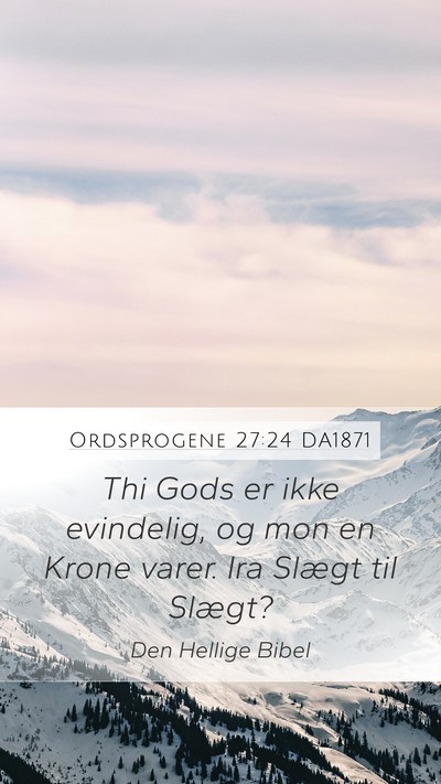 Ordsprogene 27:24 DA1871 Bible Verse Image