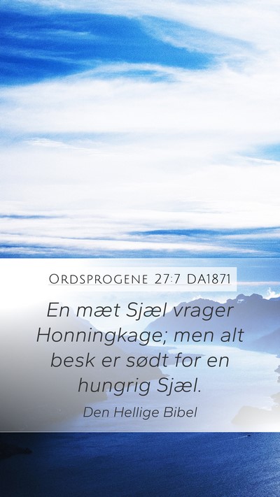 Ordsprogene 27:7 DA1871 Mobile Phone Wallpaper - En mæt Sjæl vrager Honningkage; men alt besk er - Mobile Bible Verse Wallpaper