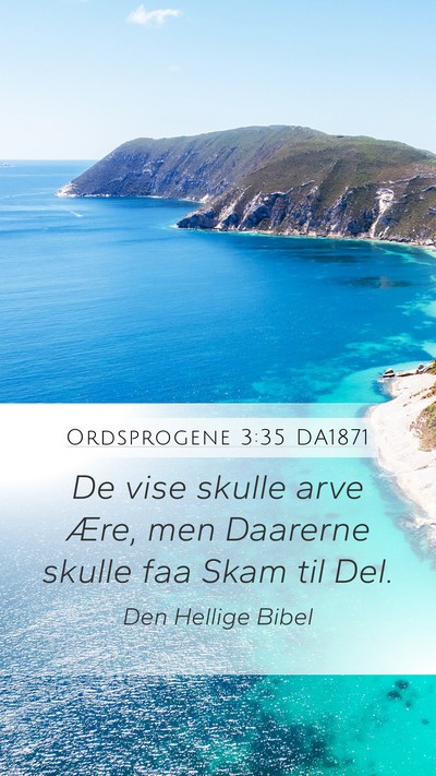 Ordsprogene 3:35 DA1871 Mobile Phone Wallpaper - De vise skulle arve Ære, men Daarerne skulle faa - Mobile Bible Verse Wallpaper