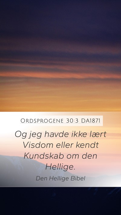 Ordsprogene 30:3 DA1871 Bible Verse Image