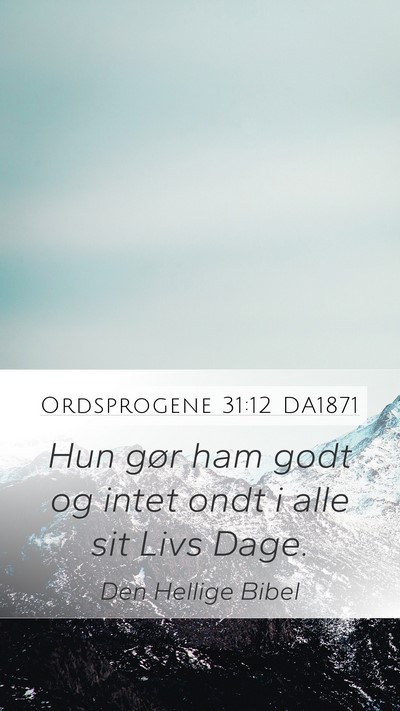Ordsprogene 31:12 DA1871 Mobile Phone Wallpaper - Hun gør ham godt og intet ondt i alle sit Livs - Mobile Bible Verse Wallpaper