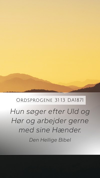 Ordsprogene 31:13 DA1871 Mobile Phone Wallpaper - Hun søger efter Uld og Hør og arbejder gerne - Mobile Bible Verse Wallpaper