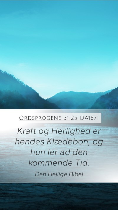 Ordsprogene 31:25 DA1871 Bible Verse Image