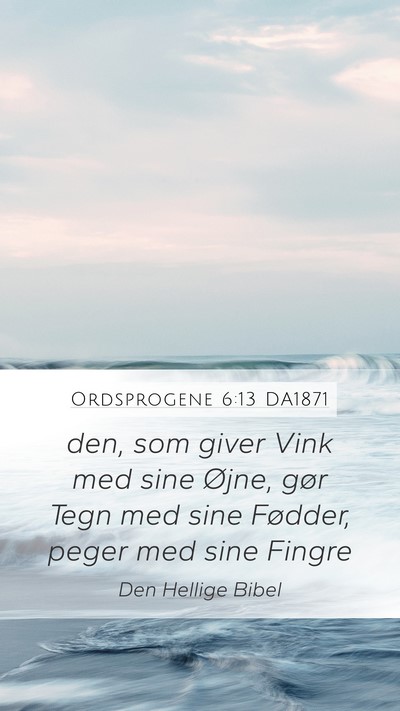 Ordsprogene 6:13 DA1871 Bible Verse Image