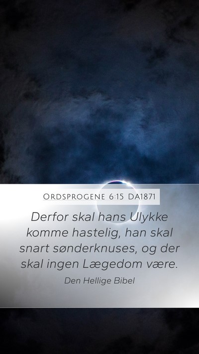 Ordsprogene 6:15 DA1871 Bible Verse Image