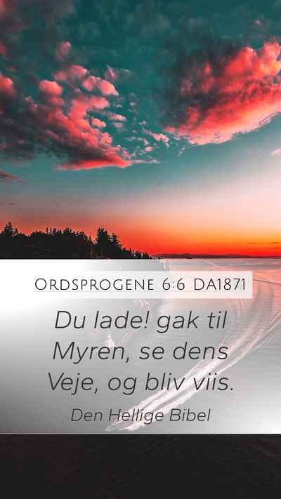 Ordsprogene 6:6 DA1871 Bible Verse Image