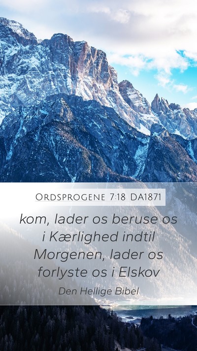 Ordsprogene 7:18 DA1871 Mobile Phone Wallpaper - kom, lader os beruse os i Kærlighed indtil - Mobile Bible Verse Wallpaper