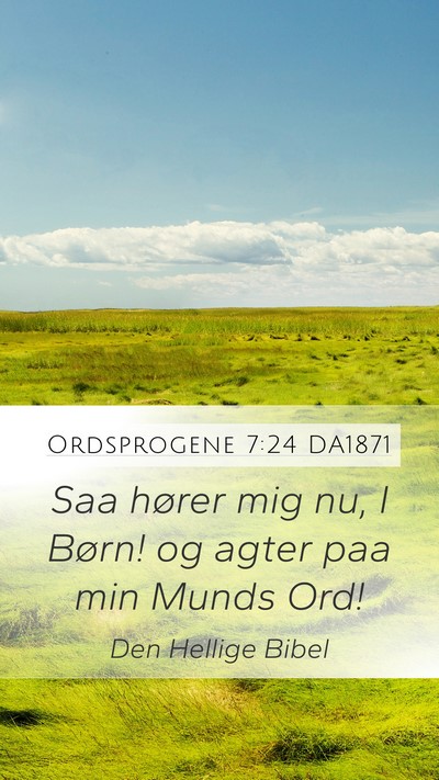 Ordsprogene 7:24 DA1871 Bible Verse Image