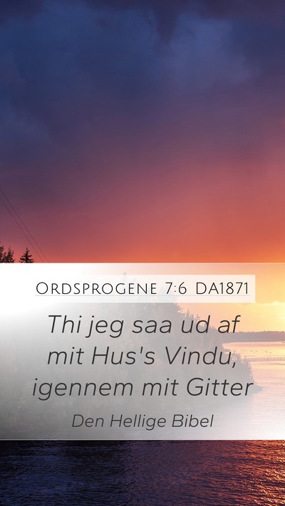 Ordsprogene 7:6 DA1871 Mobile Phone Wallpaper - Thi jeg saa ud af mit Hus's Vindu, igennem mit - Mobile Bible Verse Wallpaper