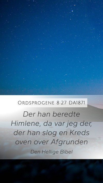 Ordsprogene 8:27 DA1871 Bible Verse Image