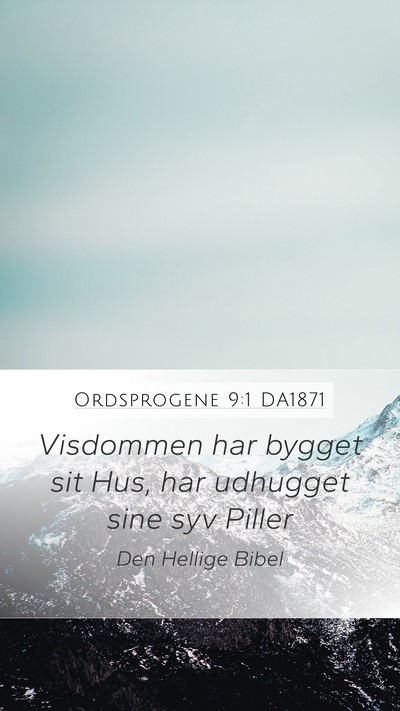 Ordsprogene 9:1 DA1871 Mobile Phone Wallpaper - Visdommen har bygget sit Hus, har udhugget sine - Mobile Bible Verse Wallpaper