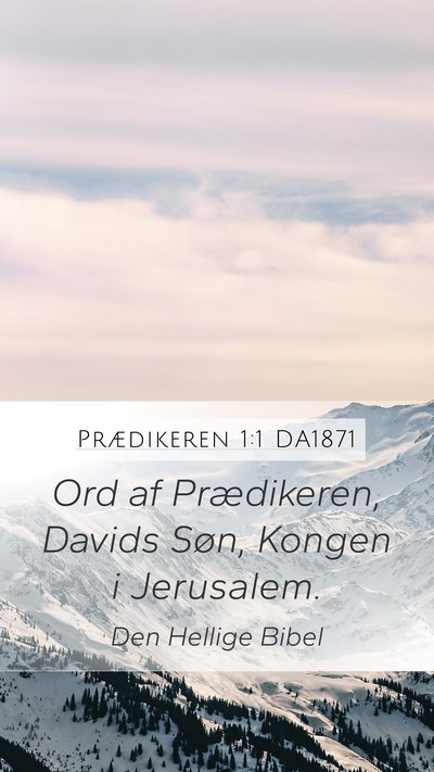 Prædikeren 1:1 DA1871 Mobile Phone Wallpaper - Ord af Prædikeren, Davids Søn, Kongen i - Mobile Bible Verse Wallpaper
