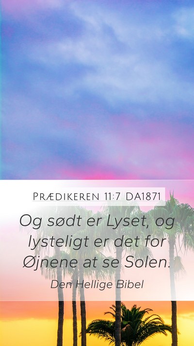 Prædikeren 11:7 DA1871 Bible Verse Image