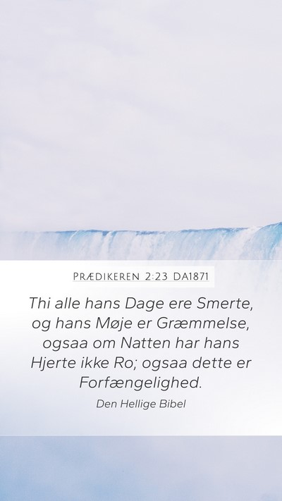 Prædikeren 2:23 DA1871 Bible Verse Image